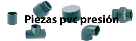 Piezas pvc presion Continuara.org